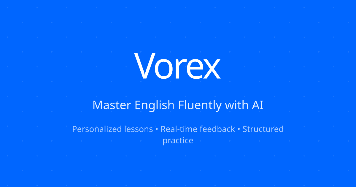 Vorex - The First Human-Like AI English Tutor